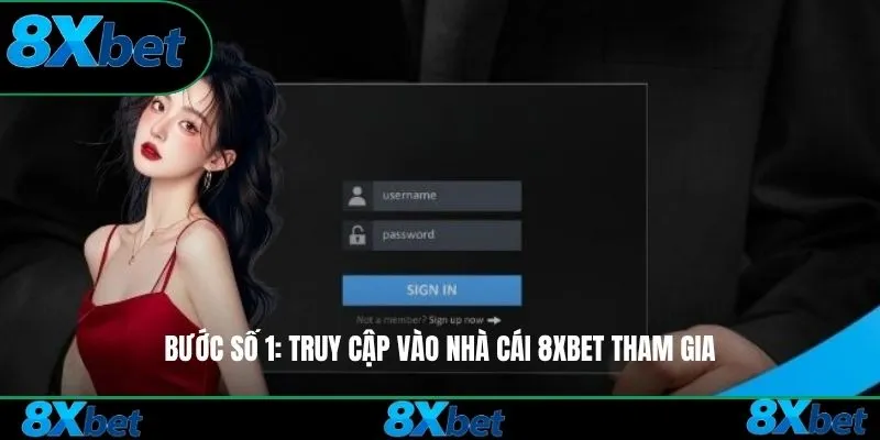Bước số 1: Truy cập vào nhà cái 8xbet tham gia