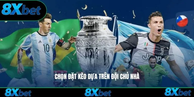 Chọn đặt kèo dựa trên đội chủ nhà