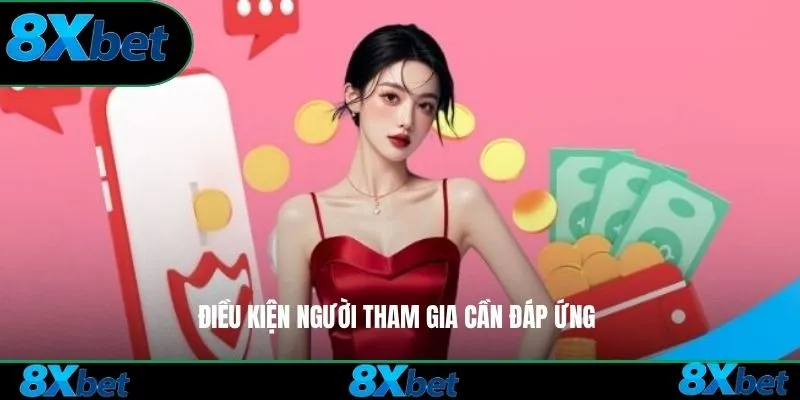 Điều kiện người tham gia cần đáp ứng