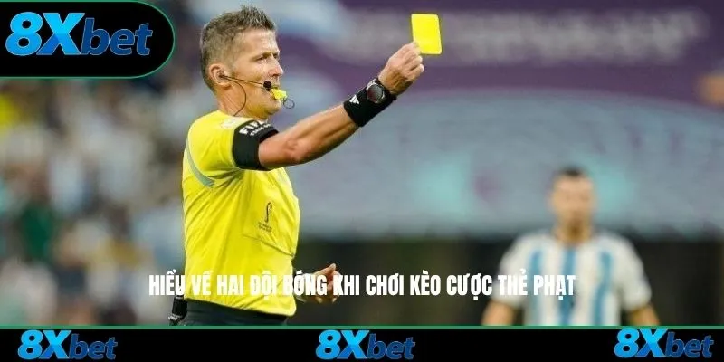 Hiểu về hai đội bóng khi chơi kèo cược thẻ phạt