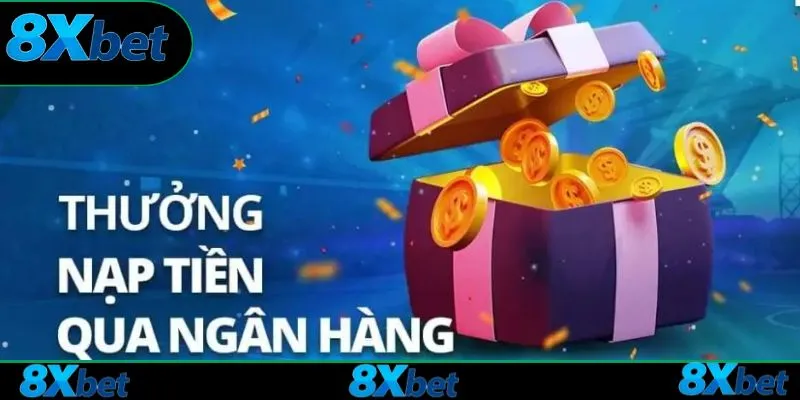 Hướng dẫn nạp tiền 8xbet qua tài khoản ngân hàng