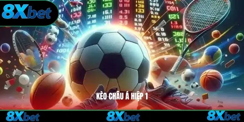 Kèo châu Á hiệp 1