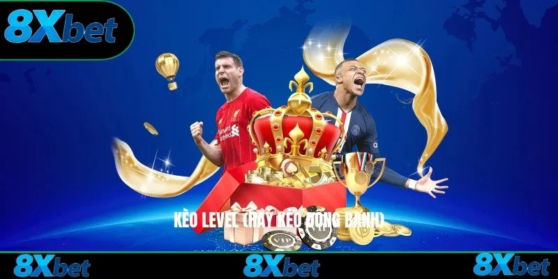 Kèo level (hay kèo đồng banh)