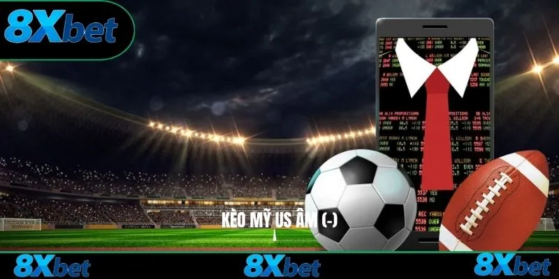 Kèo Mỹ US 8xbet âm (-)