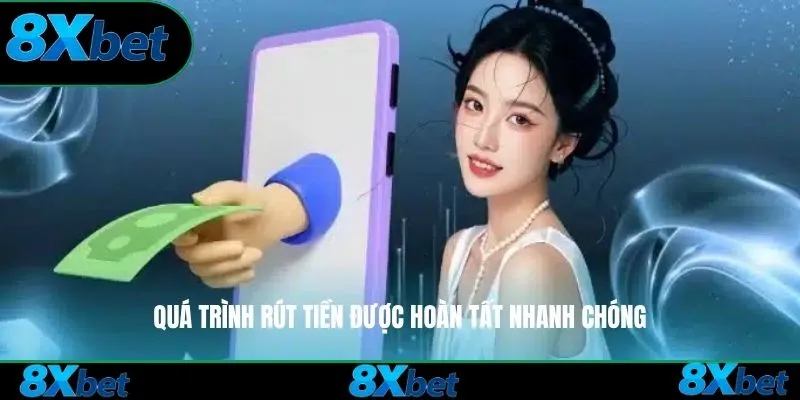 Quá trình rút tiền 8XBET hoàn tất nhanh chóng