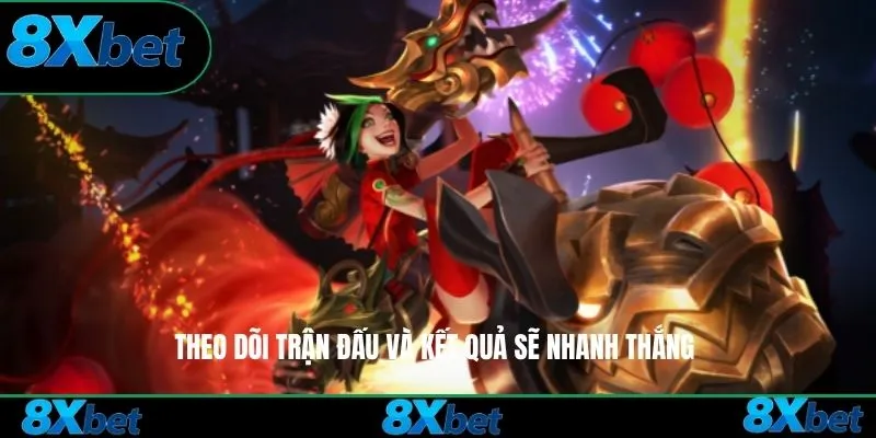 Theo dõi trận đấu và kết quả sẽ nhanh thắng
