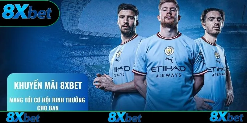 Tìm hiểu về chuỗi chương trình khuyến mãi 8xbet