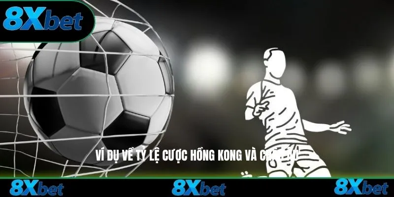 Ví dụ về tỷ lệ cược Hồng Kong và Châu Âu